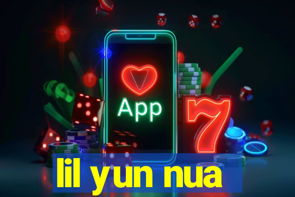 lil yun nua